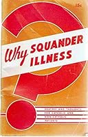 Why squander illness?: Prayers and thoughts for Catholic and non-Catolic patients B0007H6TQK Book Cover