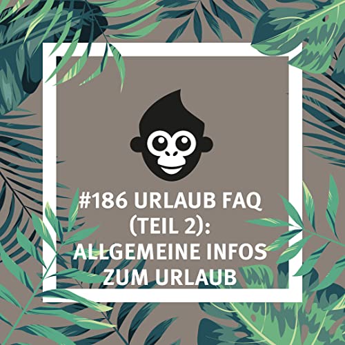 #186 Urlaub FAQ (Teil 2): Allgemeine Infos zum Urlaub Podcast Por  arte de portada