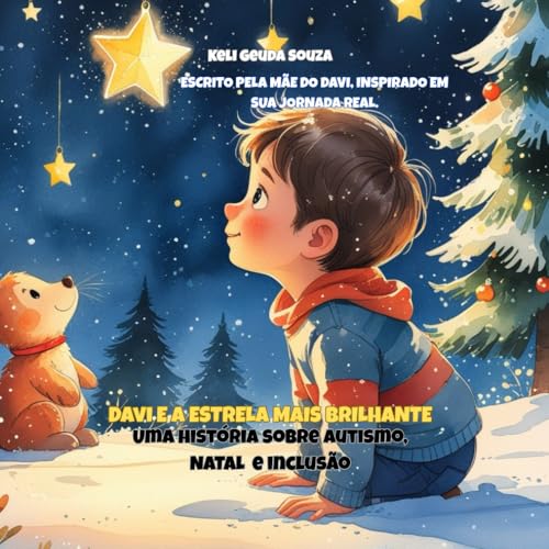 DAVI E A ESTRELA MAIS BRILHANTE: UMA HISTORIA SOBRE O NATAL, AUTISMO E INCLUSAO. (Edição Premium de Natal, edição ilustrada especial, com livro de colorir presenteável.)