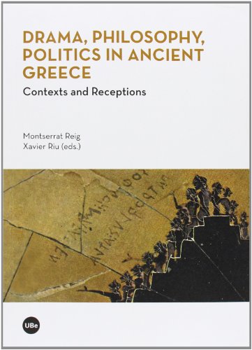 Drama Philosophy Politics in Ancient Greece: Context and Recept Ions