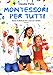 Montessori Per Tutti. Decine Di Attività Da Fare A Casa Con I Bambini 3-6 Anni - 3