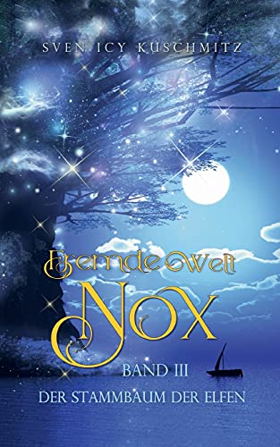 Fremde Welt Nox Band III: Der Stammbaum der Elfen (German Edition)