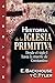 Produktbild Historia de La Iglesia Primitiva: Desde el siglo I hasta la muerte de Constantino