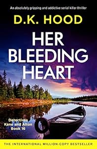 Her Bleeding Heart: An absolutely gripping and addictive serial killer thriller (Detectives Kane and Alton Book 16)