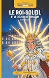 livre soleil enfant  Le Roi-Soleil et le Château de Versailles: Découvrir l\'Histoire de France de 5 à 7 ans