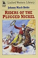 Riders of the Plugged Nickel (Linford Western Library) 0708952828 Book Cover