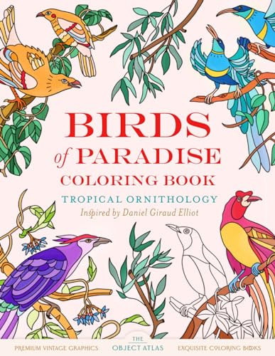 Birds of Paradise: A Coloring Book of Tropical Ornithology Inspired by Daniel Giraud Elliot (Vintage Coloring Books)