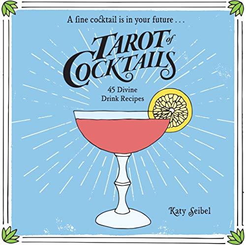 Tarot Of Cocktails: 45 Divine Drink Recipes
