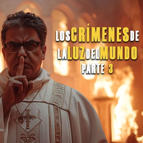 Page de couverture de Los Cr&iacute;menes de la Luz del Mundo, sus nexos con Morena y el Narco (Parte3) l&iacute;deres de la Luz del Mundo entregaron a feligreses como regalos sexuales a pol&iacute;ticos