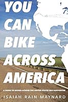 You Can Bike Across America: A Guide to Biking Across the United States Self-Supported 1540447839 Book Cover
