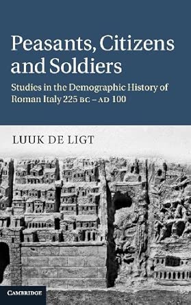 Peasants, Citizens and Soldiers: Studies in the Demographic History of Roman Italy 225 BC–AD 100 book cover