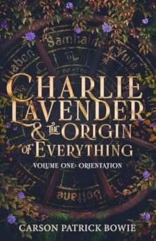 Paperback Charlie Lavender and the Origin of Everything Volume One: Orientation Book