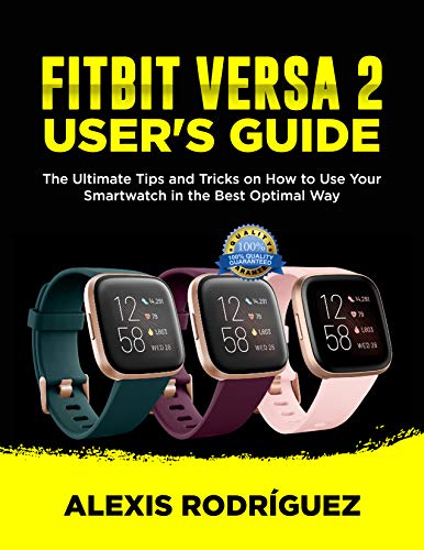 FITBIT VERSA 2 USER'S GUIDE: The Ultimate Tips and Tricks on How to Use Your Smartwatch in the Best
