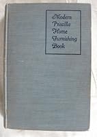 Modern Priscilla Home Furnishing Book: A Practical Book for the Woman Who Loves Her Home B000E0I5E4 Book Cover