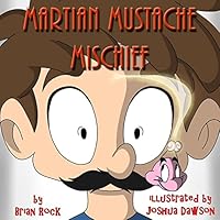 Martian Mustache Mischief 0692516514 Book Cover