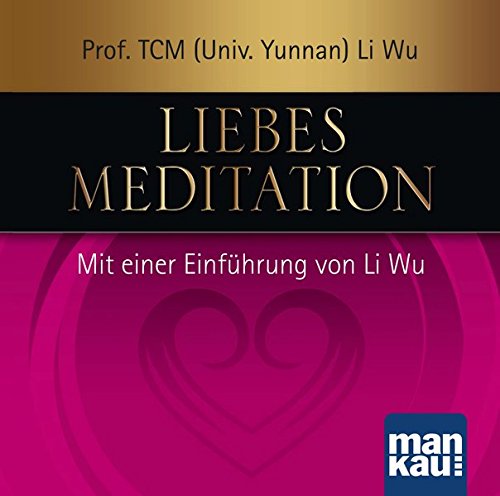 Preisvergleich Produktbild Liebesmeditation: Mit einer Einführung von Li Wu