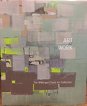 Hardcover Art At Work: The JPMorgan Chase Art Collection Book