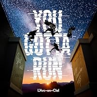 YOU GOTTA RUN 歌詞 L'Arc～en～Ciel ふりがな付 うたてん