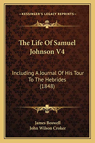 The Life Of Samuel Johnson V4: Including A Journal Of His Tour To The Hebrides (1848)