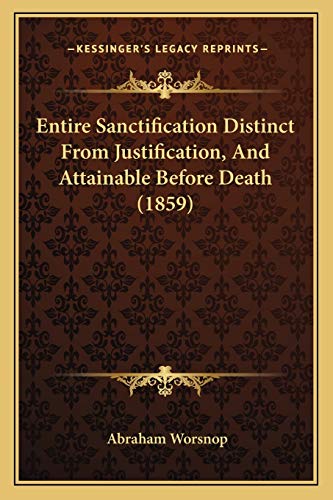 Entire Sanctification Distinct From Justification, And Attainable Before Death (1859)
