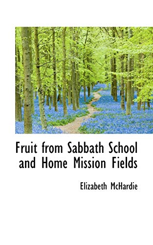 Fruit from Sabbath School and Home Mission Fields