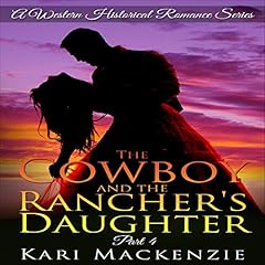 The Cowboy and the Rancher's Daughter, Book 4 Audiolibro Por Kari Mackenzie arte de portada
