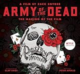 Army of the Dead: A Film by Zack Snyder: The Making of the Film