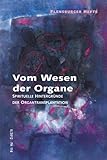  Vom Wesen der Organe: Spirituelle Hintergründe der Organtransplantation (Flensburger Hefte - Buchreihe)