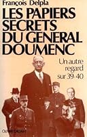 Les papiers secrets du ge´ne´ral Doumenc: 1939-1940 (French Edition) 2855657091 Book Cover