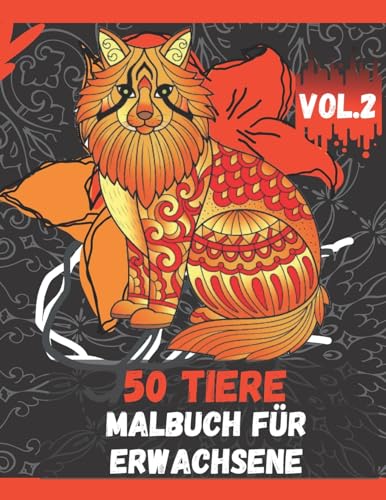 50 Tiere Malbuch für Erwachsene Vol.2: Malbuch zum Stressabbau: Ein Malbuch für Erwachsene mit Löwen, Elefanten, Eulen, Pferden, Hunden, Katzen und vielem mehr! (German Edition)