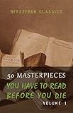 50 Masterpieces you have to read before you die - Volume 1 (Beelzebub Classics)
