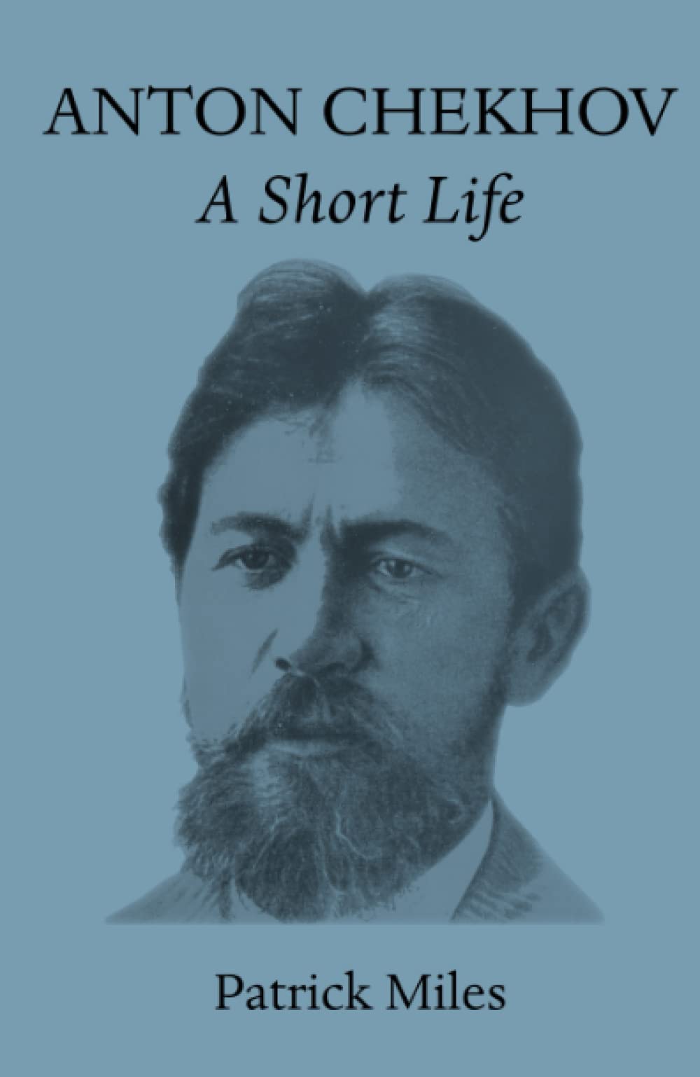 Anton Chekhov: A Short Life