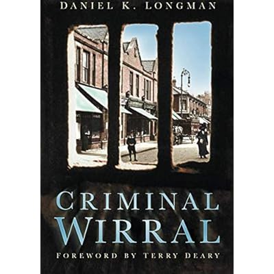 [(Criminal Wirral)] [Author: Daniel K. Longman] published on