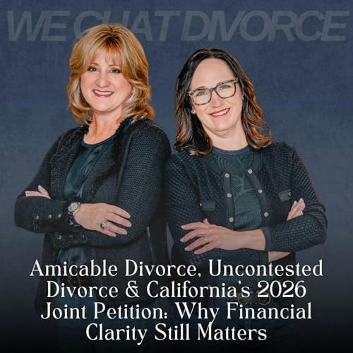 Amicable Divorce, Uncontested Divorce & California&rsquo;s 2026 Joint Petition: Why Financial Clarity Still Matters