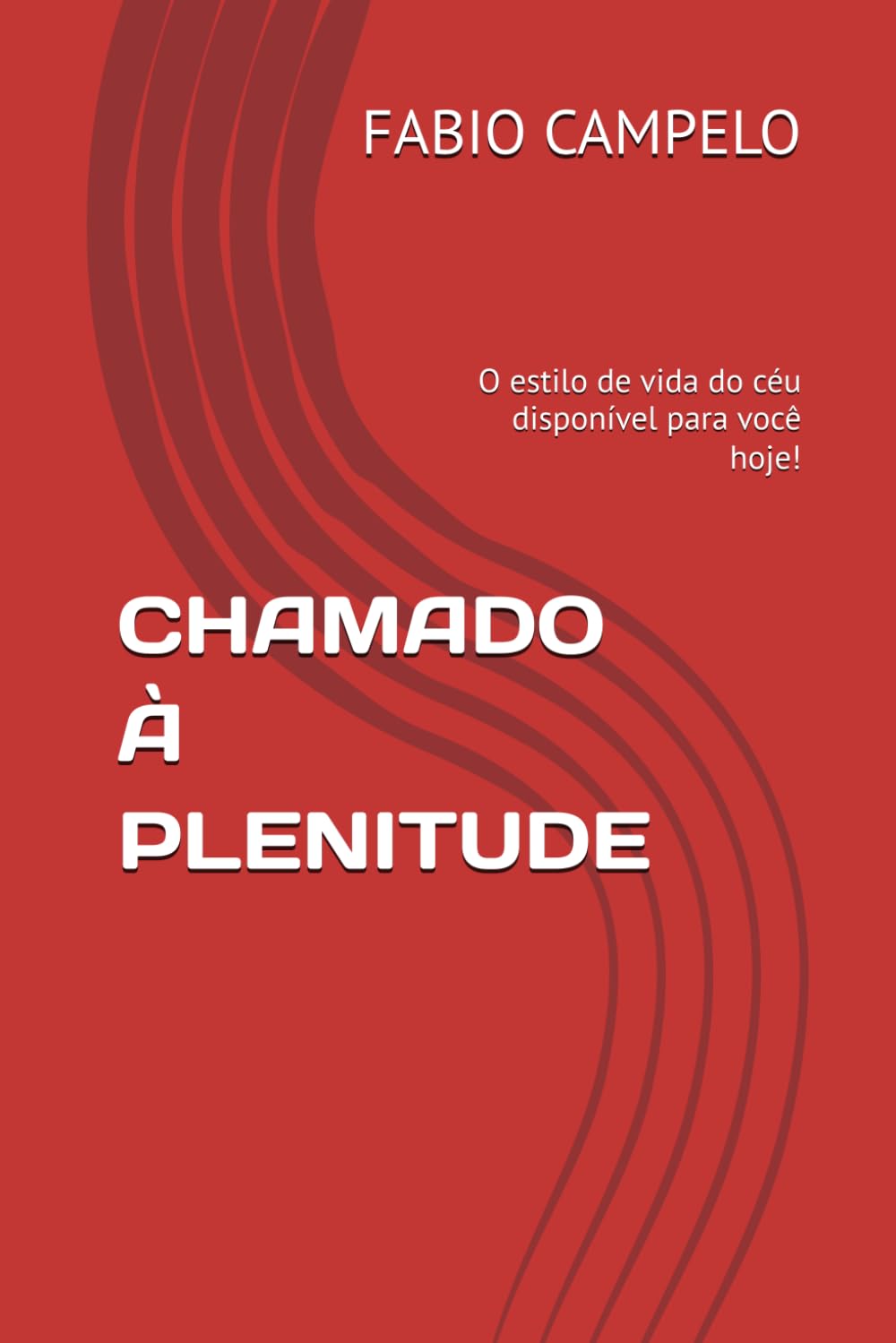 CHAMADO À PLENITUDE: O estilo de vida do céu disponível para você hoje!