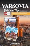 GUÍA DE VIAJE VARSOVIA 2025: Descubra monumentos históricos, barrios vibrantes y lugares culturales destacados en la capital de Polonia