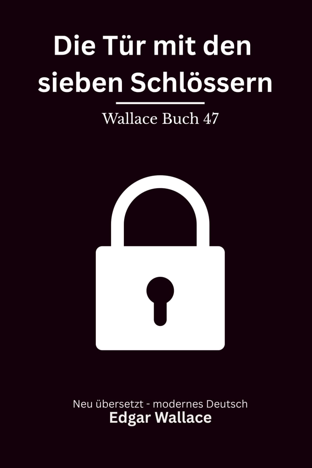 Die Tür mit den sieben Schlössern: Klassischer Edgar Wallace Krimi über ein verschlossenes Geheimnis, modern neu übersetzt
