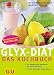 Produktbild GLYX-Diät: Das Kochbuch, 226 Rezepte zum Abnehmen mit Glücksgefühlen: 226 Rezepte zum Abnehmen mit Glücks-Gefühlen. Extra: Einsteiger-Power-Woche