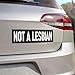 Not a Lesbian Sticker 3x9 Funny Car Meme Bumper Sticker