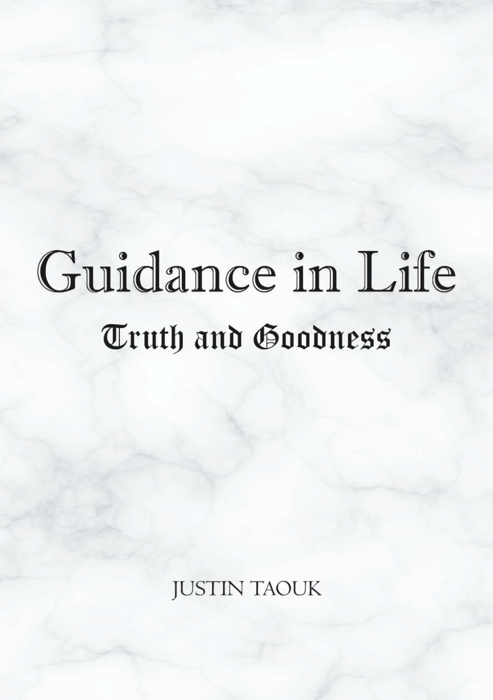Guidance in Life: Truth and Goodness