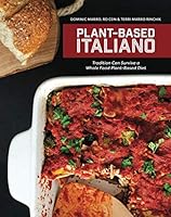 Plant-Based Italiano: Tradition Can Survive a Whole Food Plant Based Diet 1092719229 Book Cover