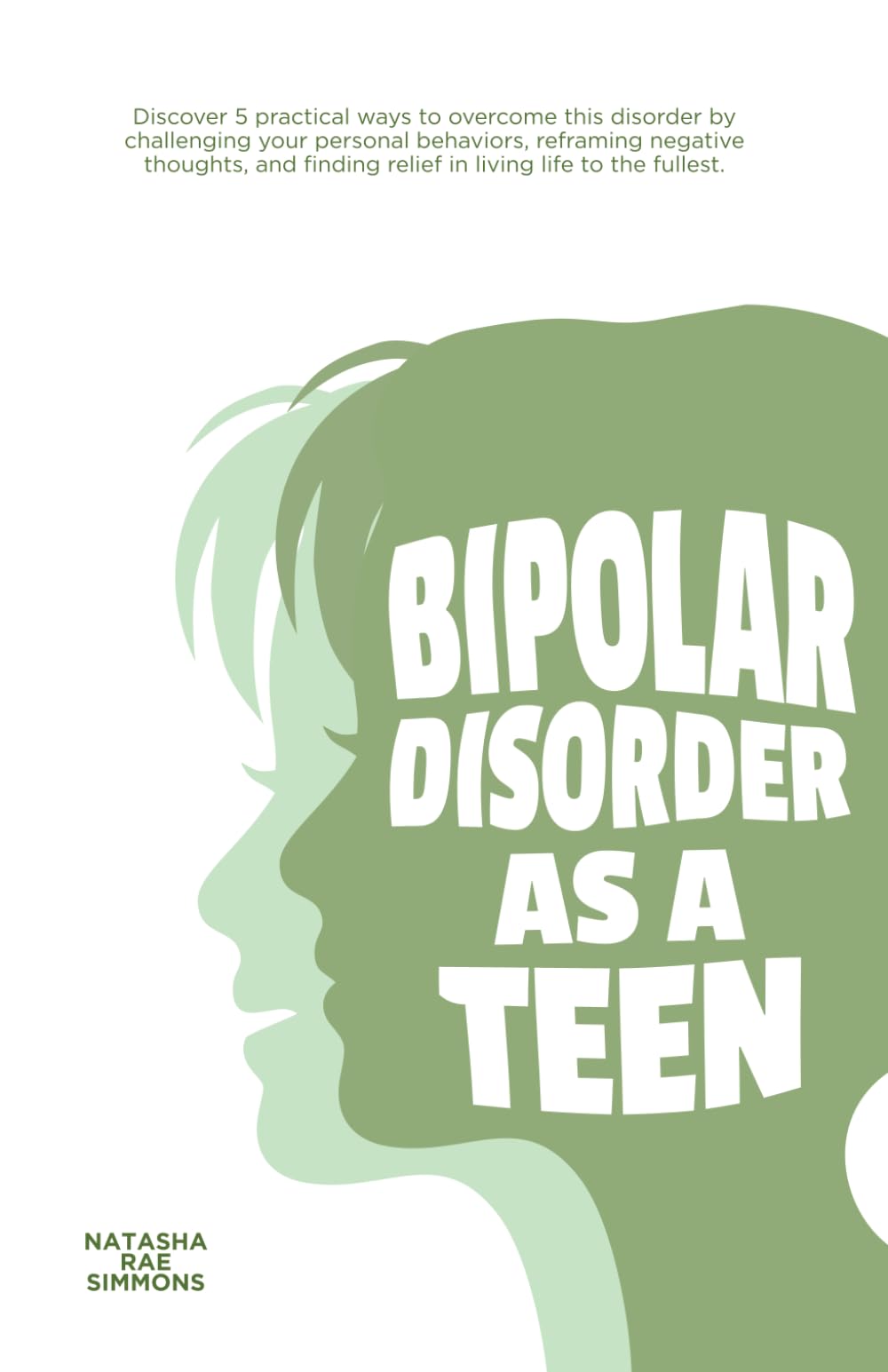 Bipolar Disorder As A Teen: Discover 5 practical ways to overcome this disorder by challenging your personal behaviors, reframing negative thoughts, and finding relief in living life to the fullest.