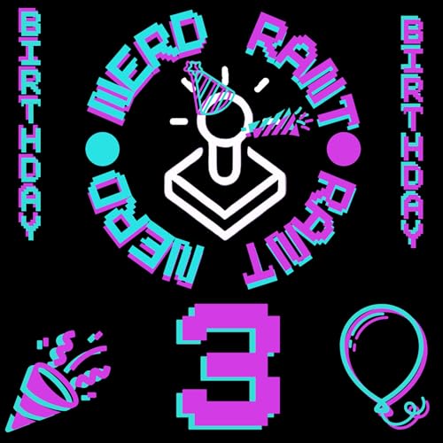 Nerd Rant Is 3 Years Old!!!