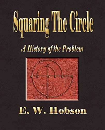  Squaring The Circle: A History of the Problem