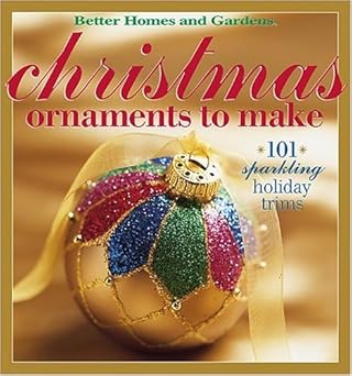 Christmas Ornaments to Make: 101 Sparkling Holiday Trims