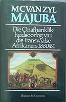 Majuba: Die Onafhanklikheidsoorlog Van Die Transvaalse Afrikaners 0798111127 Book Cover