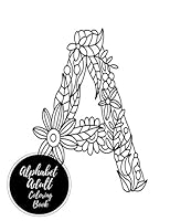 Alphabets Adult Coloring Book: ABC, A-Z Letters Large Stress Relieving, Relaxing Coloring Book For Grownups, Men, & Women. Moderate & Intricate One Sided Designs & Patterns For Leisure & Relaxation. 1540551571 Book Cover