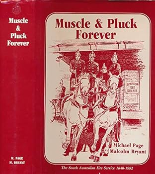 Hardcover MUSCLE AND PLUCK FOREVER! The South Australian Fire Services 1840-1982. Book