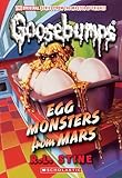 Egg Monsters From Mars (Classic Goosebumps #40) (40)