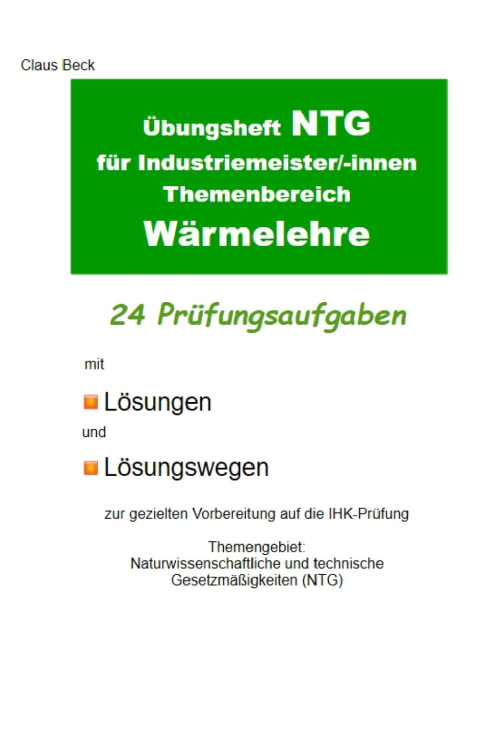 Übungsheft NTG für Industriemeister/-innen Themenbereich Wärmelehre. 24 Prüfungsaufgaben mit Lösungen und Lösungswegen: Zur gezielten Vorbereitung auf ... im Fach NTG für Industriemeister/-innen)
